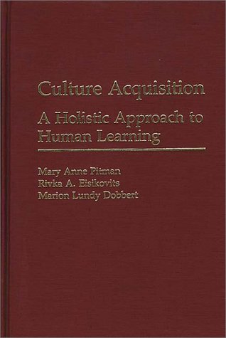 Culture Acquisition A Holistic Approach to Human Learning