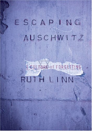 Escaping Auschwitz: A Culture of Forgetting