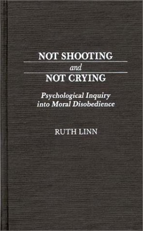 Not Shooting and Not Crying: Psychological Inquiry into Moral Disobedience