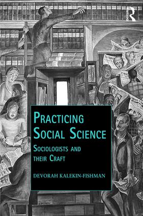 Practicing Social Science- Sociologists and their Craft
