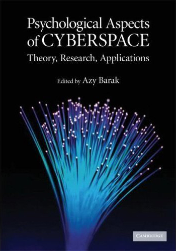 Psychological aspects of cyberspace: Theory, research, applications
