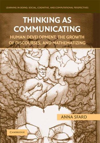Thinking as Communicating: Human Development, the Growth of Discourses, and Mathematizing (Learning in Doing: Social, Cognitive and Computational Perspectives
